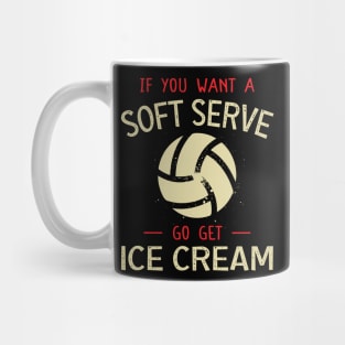 Volleyball If You Want A Soft Serve Funny Volleyball Lover, Volleyball Team, Cute Volleyball Mom, Mug